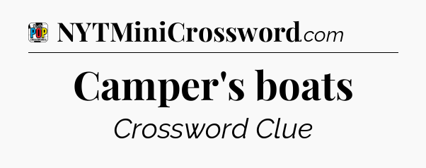 Camper's boats Crossword Clue