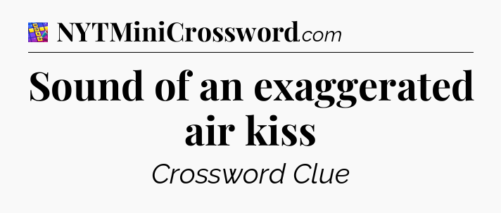 Sound of an exaggerated air kiss Codycross