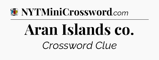 Aran Islands co Crossword Clue