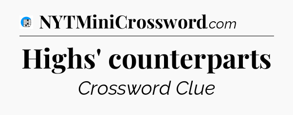 Highs' counterparts Crossword Clue