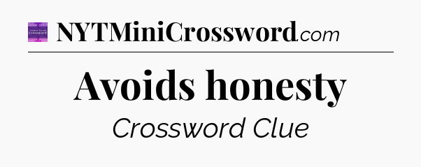 Avoids honesty - Thomas Joseph Crossword