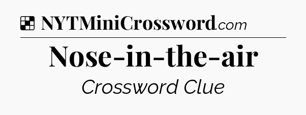 Solution: Nose-in-the-air - NYT Crossword