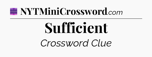 Sufficient - Thomas Joseph Crossword
