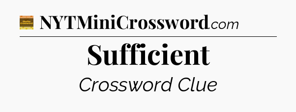 Sufficient - Eugene Sheffer Crossword