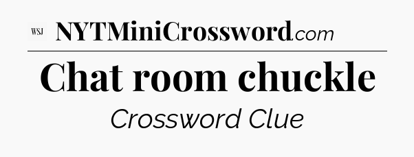 Chat room chuckle - WSJ Crossword