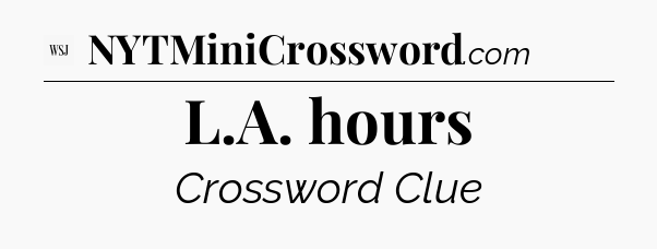 L.A. hours - WSJ Crossword