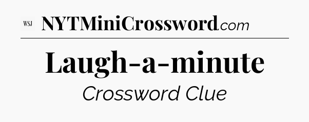 Laugh-a-minute - WSJ Crossword