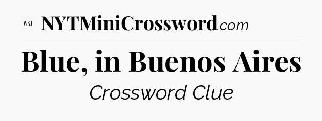 Blue, in Buenos Aires - WSJ Crossword