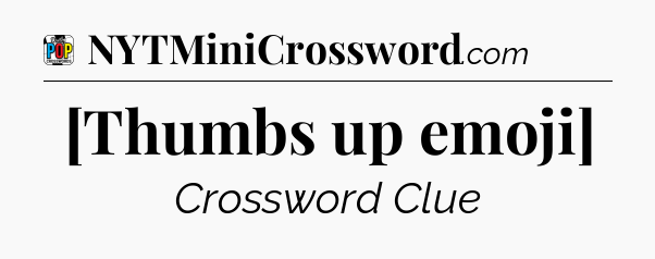 [Thumbs up emoji] Crossword Clue