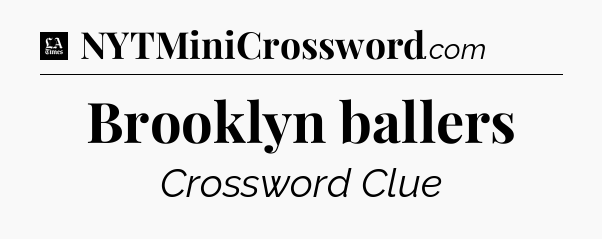 Brooklyn ballers - LA Times Crossword