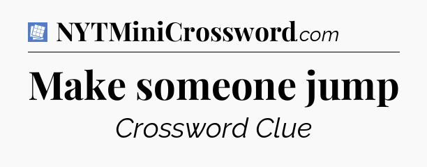 Make someone jump Puzzle Page Crossword Clue