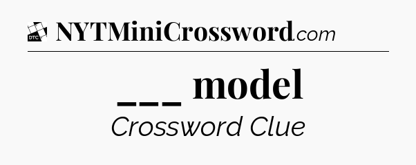 ___ model - Daily Themed Classic Crossword