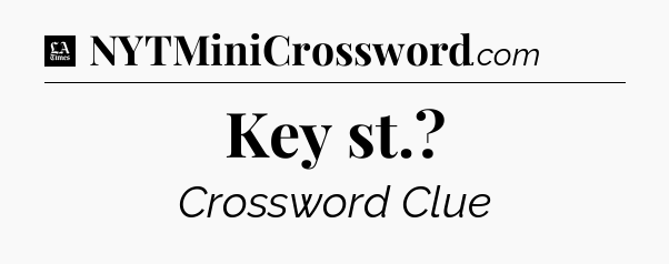 Key st - LA Times Crossword