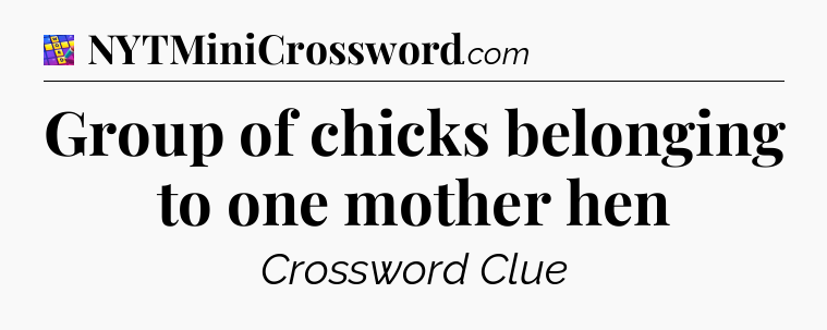 Group of chicks belonging to one mother hen Codycross