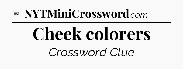 Cheek colorers - WSJ Crossword
