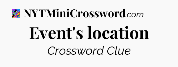 Event's location Crossword Clue