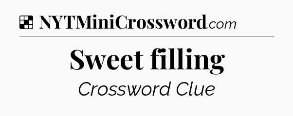 Solution: Sweet filling - NYT Crossword