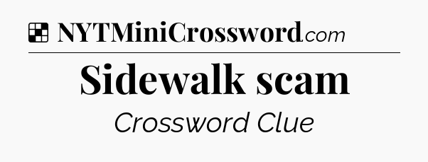 Solution: Sidewalk scam - NYT Crossword