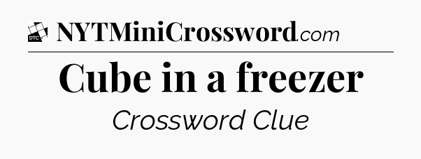 Cube in a freezer - Daily Themed Classic Crossword