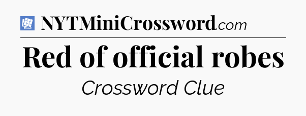Red of official robes Puzzle Page Crossword Clue