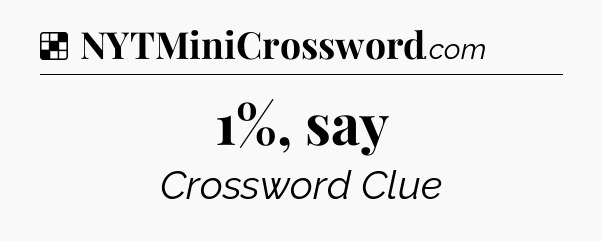 Solution: 1%, say - NYT Crossword