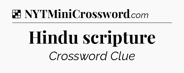 Solution: Hindu scripture - NYT Crossword