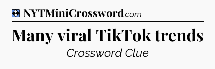 Solution: Many viral TikTok trends - NYT Mini Crossword