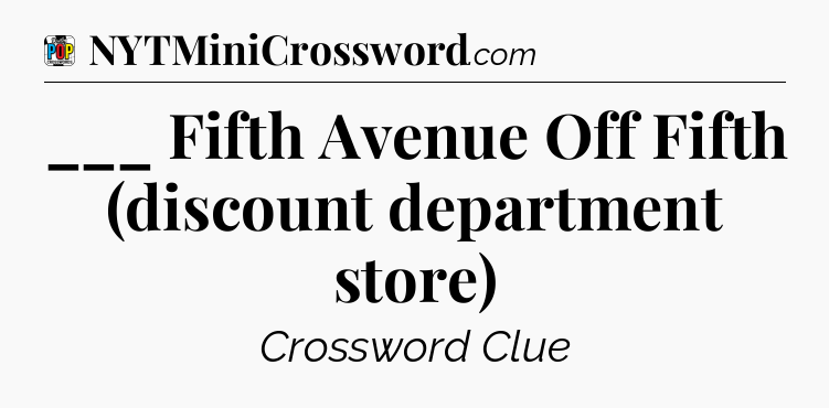 ___ Fifth Avenue Off Fifth (discount department store) Crossword Clue