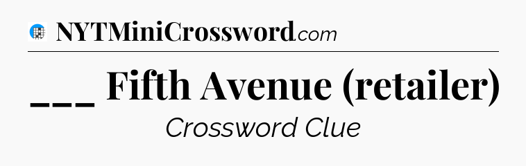 ___ Fifth Avenue (retailer) Crossword Clue