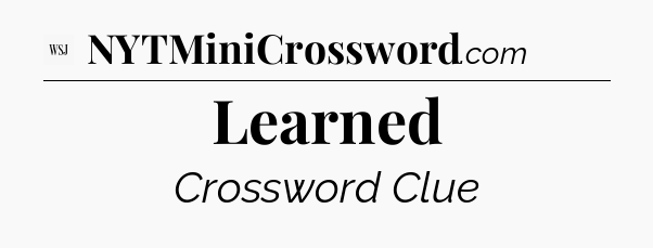 Learned - WSJ Crossword