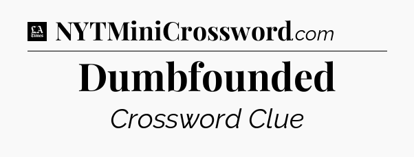 Dumbfounded - LA Times Crossword