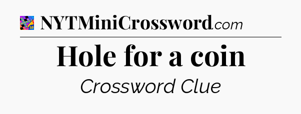 Hole for a coin Crossword Clue