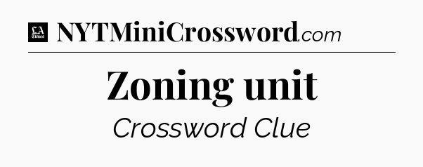 Zoning unit - LA Times Crossword