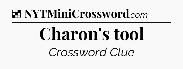 Solution: Charon's tool - NYT Crossword
