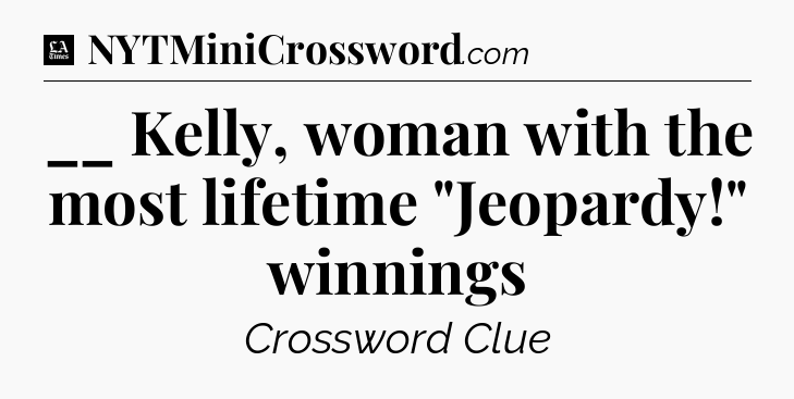 __ Kelly, woman with the most lifetime 
