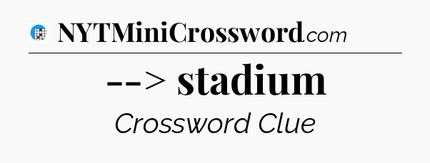 --> stadium Crossword Clue