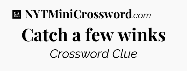 Catch a few winks - LA Times Crossword