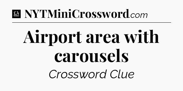 Airport area with carousels - LA Times Crossword