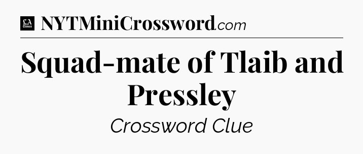 Squad-mate of Tlaib and Pressley - LA Times Crossword