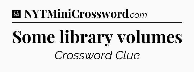 Some library volumes - LA Times Crossword