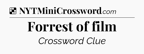 Solution: Forrest of film - NYT Crossword