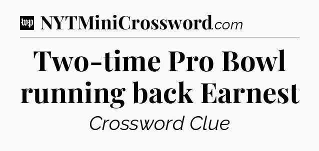 Two-time Pro Bowl running back Earnest Crossword Clue
