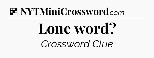 Solution: Lone word - NYT Crossword