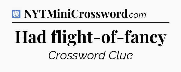 Had flight-of-fancy Puzzle Page Crossword Clue