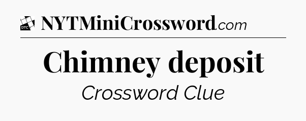 Chimney deposit - Daily Themed Classic Crossword