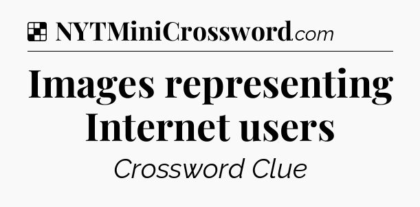 Solution: Images representing Internet users - NYT Crossword