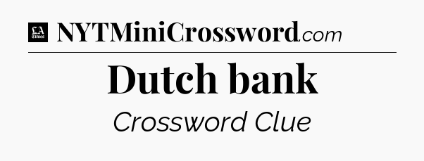 Dutch bank - LA Times Crossword