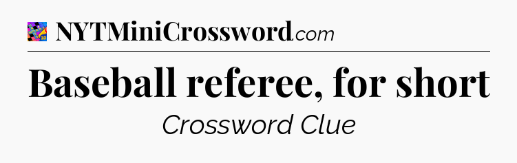 Baseball referee, for short Crossword Clue