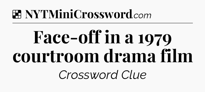 Solution: Face-off in a 1979 courtroom drama film - NYT Crossword
