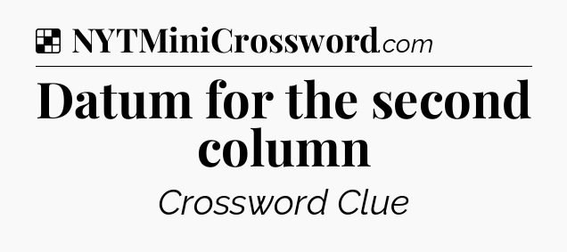 Solution: Datum for the second column - NYT Crossword